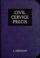 CIVIL CERVICE PRECIS, r. johnston 