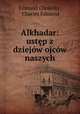 Alkhadar: ustep z dziejow ojcow naszych, Edmund Chojecki , Charles Edmond 