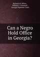 Can a Negro Hold Office in Georgia?, Richard W. White , William J. Clements , Georgia Supreme Court 