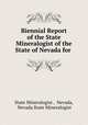 Biennial Report of the State Mineralogist of the State of Nevada for ., State Mineralogist , Nevada, Nevada State Mineralogist 