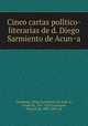 Cinco cartas poli?tico-literarias de d. Diego Sarmiento de Acun?a, Diego Sarmiento de Acun?a Gondomar 
