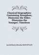 Classical biographies: Containing Xenophon; Dionysius the Elder; Dionysius the Younger; Timoleon ., Jacob Henry Brooke Mountain 