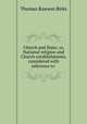 Church and State; or, National religion and Church establishments, considered with reference to ., T. R. Birks 