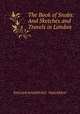 The Book of Snobs: And Sketches and Travels in London, WILLIAM MAKEPEACE . THACKERAY 