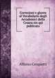 Correzioni e giunte al Vocabulario degli Accademici della Crusca sin qui publicato, Alfonso Cerquetti 