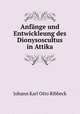 Anfange und Entwickleung des Dionysoscultus in Attika, Johann Karl Otto Ribbeck 
