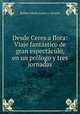 Desde Ceres a flora: Viaje fantastico de gran espectaculo, en un prologo y tres jornadas, Rafael Maria Liern y Cerach 