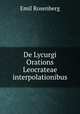 De Lycurgi Orations Leocrateae interpolationibus, Emil Rosenberg 