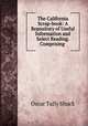 The California Scrap-book: A Repository of Useful Information and Select Reading. Comprising ., Oscar Tully Shuck 