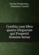 Cynthia cum libro quarto Elegiarum qui Propertii Nomine fertur, Sextus Propertius , Dominico Carutti 