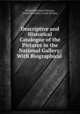 Descriptive and Historical Catalogue of the Pictures in the National Gallery: With Biographical ., Ralph Nicholson Wornum, National Gallery (Great Britain). 