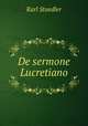 De sermone Lucretiano., Karl Staedler 
