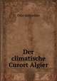 Der climatische Curort Algier, Otto Schneider 