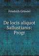 De locis aliquot Sallustianis: Progr, Friedrich Grundel 