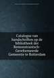 Catalogus van handschriften op de bibliotheek der Remonstrantsch-Gereformeerde Gemeente te Rotterdam, Remonstrantsch -Gereformeerde Gemeente te Rotterdam Bibliotheek 