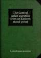 The Central Asian question from an Eastern stand-point, Central Asian question 