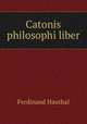 Catonis philosophi liber, Ferdinand Hauthal 