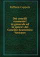 Dei concilii ecumenici in generale ed in specie: del Concilio Ecumenico Vaticano, Raffaele Coppola 