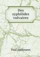 Des syphilides vulvaires, Paul Spillmann 