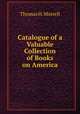 Catalogue of a Valuable Collection of Books on America, Thomas H. Morrell 