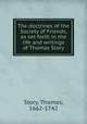 The doctrines of the Society of Friends, as set forth in the life and writings of Thomas Story, Story, Thomas, 1662-1742 