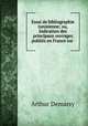 Essai de bibliographie tunisienne; ou, Indication des principaux ouvrages publies en France sur ., Arthur Demarsy 