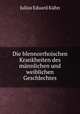 Die blennorrhoischen Krankheiten des mannlichen und weiblichen Geschlechtes, Julius Eduard Kuhn 