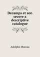 Decamps et son ?uvre a descriptive catalogue., Adolphe Moreau 