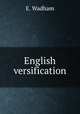 English versification, E. Wadham 