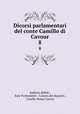 Dicorsi parlamentari del conte Camillo di Cavour. 8, Raffaelo Biffoli , Italy Parliamento . Camera dei deputati , Camillo Benso Cavour 