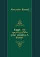 Egypt: the opening of the great canal by A. Russel, Alexander Russel 