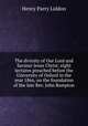 The divinity of Our Lord and Saviour Jesus Christ: eight lectures preached before the University of Oxford in the year 1866, on the foundation of the late Rev. John Bampton, Henry Parry Liddon 