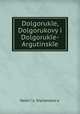 Dolgoruke, Dolgorukovy i Dolgoruke-Argutinske, 