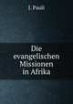 Die evangelischen Missionen in Afrika, J. Pauli 