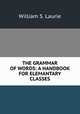 THE GRAMMAR OF WORDS: A HANDBOOK FOR ELEMANTARY CLASSES, Э.Л. Джеймс 