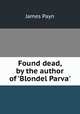 Found dead, by the author of 