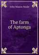 The farm of Aptonga, John Mason Neale 