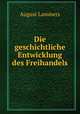 Die geschichtliche Entwicklung des Freihandels, August Lammers 