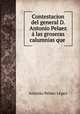Contestacion del general D. Antonio Pelaez a las groseras calumnias que ., Antonio Pelaez Lopez 