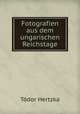 Fotografien aus dem ungarischen Reichstage, Todor Hertzka 