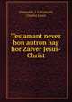 Testamant nevez hon autron hag hor Zalver Jesus-Christ, Ostervald, J. F,Frossard, Charles Louis 