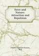 force and Nature: Attraction and Repulsion, Charles Frederick Winslow, M.D. 