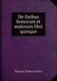 De finibus bonorum et malorum libri quinque, Marcus Tullius Cicero 