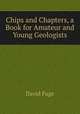 Chips and Chapters, a Book for Amateur and Young Geologists, David Page 