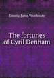 The fortunes of Cyril Denham, Emma Jane Worboise 