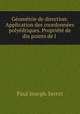 Geometrie de direction: Application des coordonnees polyedriques. Propriete de dix points de l ., Paul Joseph Serret 