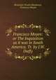 Francisco Moyen: or The Inquisition as it was in South America. Tr. by J.W. Duffy, Benjamin Vicuna Mackenna 