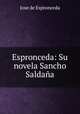 Espronceda: Su novela Sancho Saldana., Jose de Espronceda 