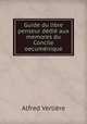Guide du libre penseur dedie aux memores du Concile oecumenique, Alfred Verliere 