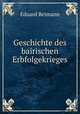 Geschichte des bairischen Erbfolgekrieges, Eduard Reimann 